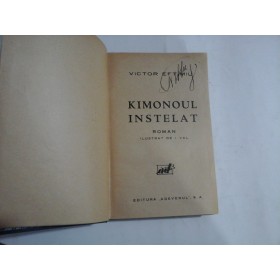     KIMONOUL  INSTELAT  (roman)  -  VICTOR  EFTIMIU  -  editura  Adeverul 